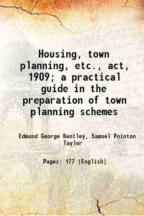 Housing Town Planning Etc Act 1909 A Practical Guide In The housing-town-planning-etc-act-1909-a-practical-guide-in-the