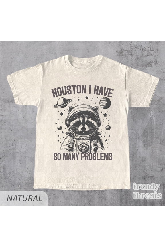 Houston I Have So Many Problems T-Shirt, Retro 90s Funny Raccoon In Space T Shirt, Trash P