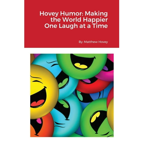 Hovey Humor: Making the World Happier One Laugh at a Time, (Paperback)