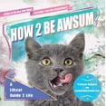 thumbnail image 1 of Pre-Owned How 2 Be Awsum: A Lolcat Guide 2 Life (Paperback) 1592407021 9781592407026, 1 of 1