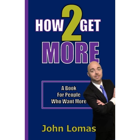 How 2 Get More How 2 Get More: A Book For People Who Want More, Book 1, (Paperback)