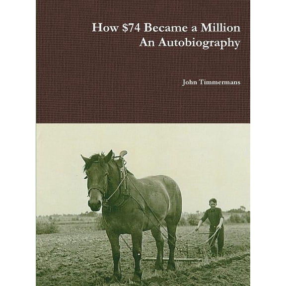 How $74 Became a Million - An Autobiography, (Paperback)