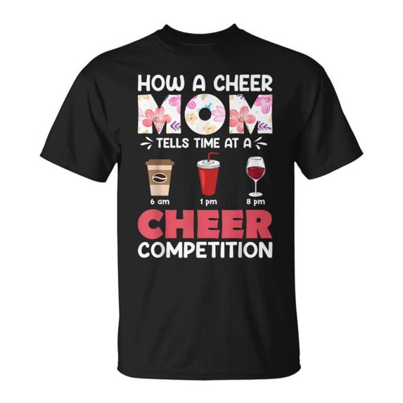 How A Cheer Mom Tells Time At A Cheer Competition T-Shirt