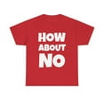 thumbnail image 1 of How About No Funny Saying Sarcasm Attitude T Shirt Tee Humor Unisex Casual - Red / XL, 1 of 4