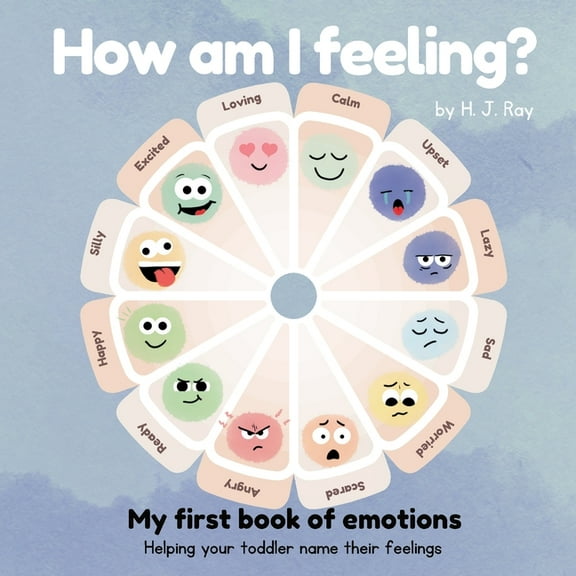 How Am I Feeling?: My First Book of Emotions. Helping Your Toddler Name Their Feelings, (Paperback)
