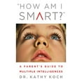 thumbnail image 1 of Pre-Owned How Am I Smart? : A Parent's Guide to Multiple Intelligences (Paperback) 9780802402837, 1 of 1