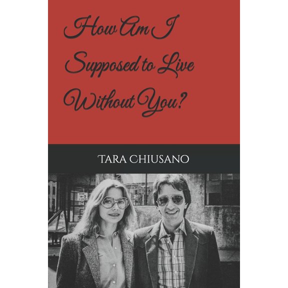 How Am I Supposed to Live Without You?, (Paperback)