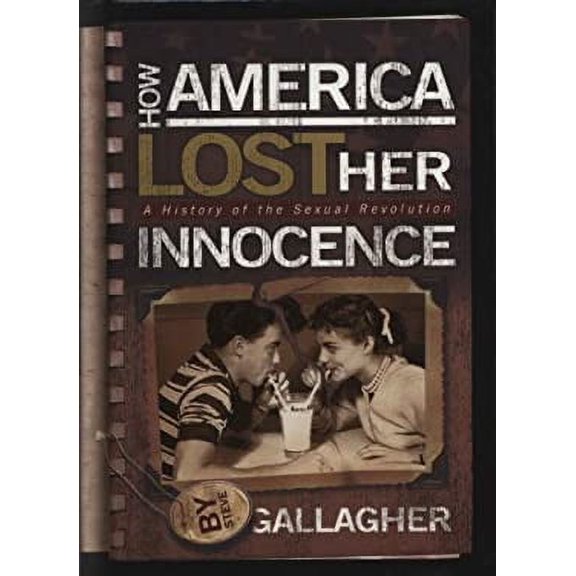 Pre-Owned How America Lost Her Innocence: A History of the Sexual Revolution (Hardcover) 0975883232 9780975883235