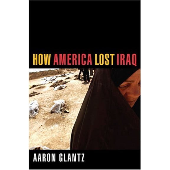 Pre-Owned How America Lost Iraq (Hardcover) 1585424269 9781585424269