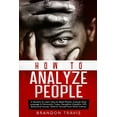 thumbnail image 1 of Pre-Owned How to Analyze People: A Mastery to Learn How to Read People, Analyze Body Language & Personality Types, Deception Empathic, NPL, Behavioral (Paperback) 1679232347 9781679232343, 1 of 1