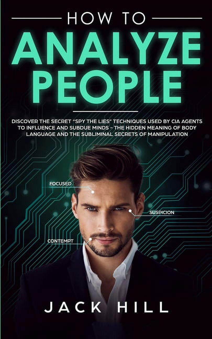 How to Analyze People Discover the Secret "Spy the Lies" Techniques