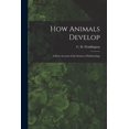 thumbnail image 1 of How Animals Develop: A Short Account of the Science of Embryology (Paperback), 1 of 5