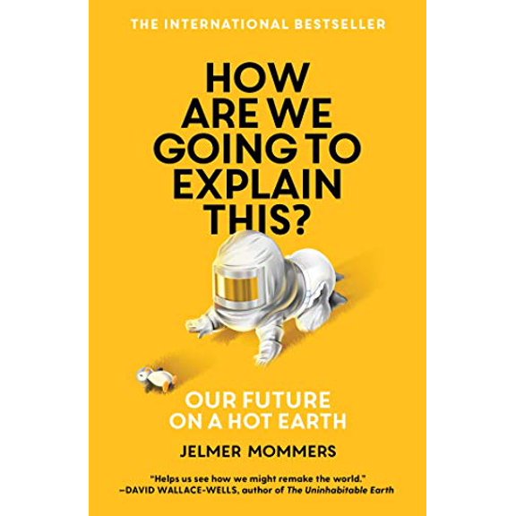 Pre-Owned How Are We Going to Explain This?: Our Future on a Hot Earth (Paperback) 1982163135 9781982163136