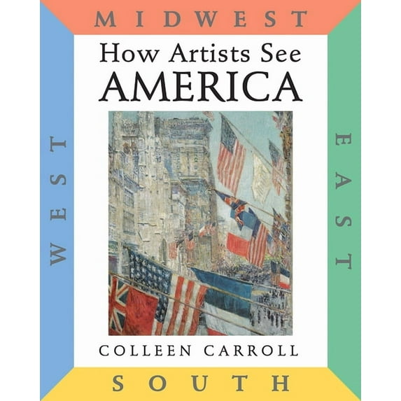 How Artist See: How Artists See America: East South Midwest West (Hardcover)