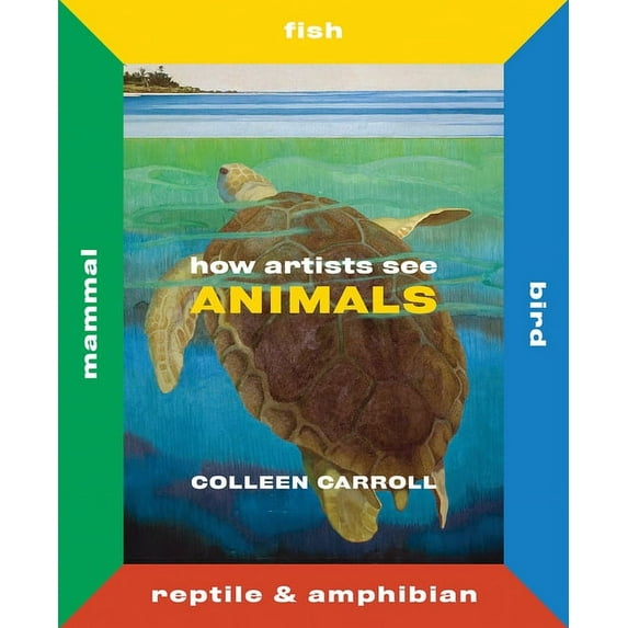 How Artists See Animals: Mammal, Fish, Bird, Reptile (Hardcover)