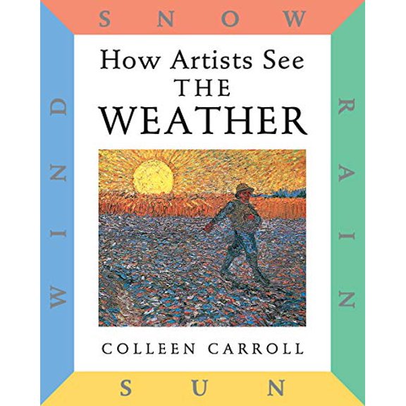 Pre-Owned How Artists See the Weather: Sun, Wind, Snow, Rain (How Artists See): Sun, Wind, Snow, Rain (How Artists See): 1 Paperback