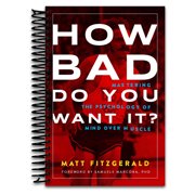 How Bad Do You Want It? Mastering the Psychology of Mind over Muscle Spiral Bound