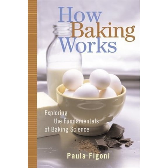 Pre-Owned How Baking Works: Exploring the Fundamentals of Baking Science Paperback