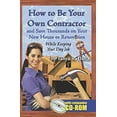 thumbnail image 1 of Pre-Owned How to Be Your Own Contractor and Save Thousands on Your New House or Renovation : While Keeping Your Day Job (Paperback) 9781601380043, 1 of 1