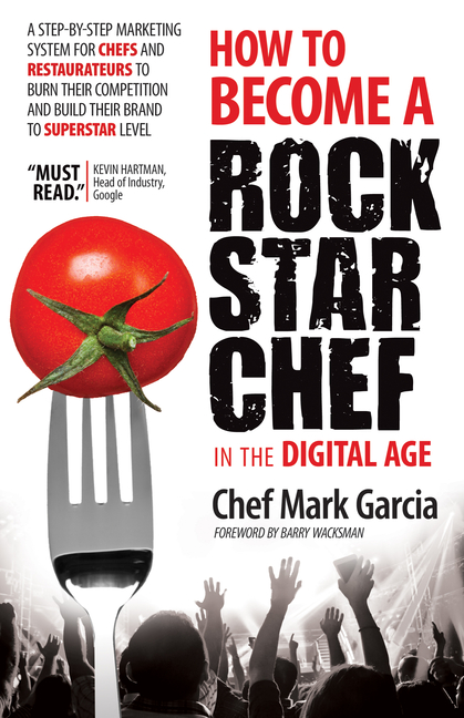 How to Become a Rock Star Chef in the Digital Age: A Step-By-Step Marketing System for Chefs and Restaurateurs to Burn Their Competition and Build Their Brand to Superstar Level (Hardcover) - image 1 of 1