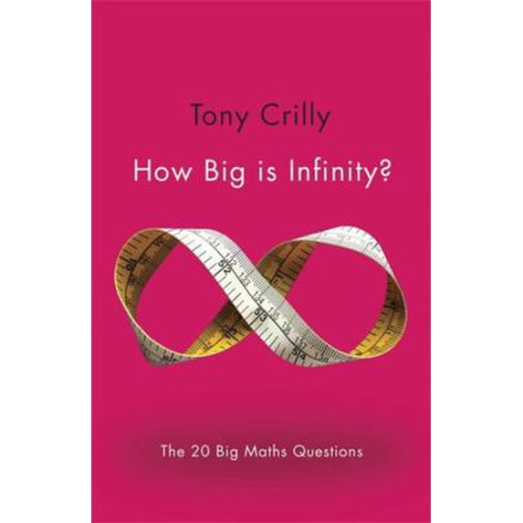 Pre-Owned How Big is Infinity?: The 20 Big Maths Questions (Paperback) by Tony Crilly