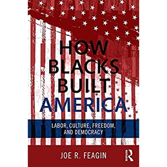 Pre-Owned How Blacks Built America: Labor, Culture, Freedom, and Democracy (Paperback) 0415703298 9780415703291