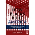 thumbnail image 1 of How Blacks Built America: Labor, Culture, Freedom, and Democracy, (Paperback), 1 of 1