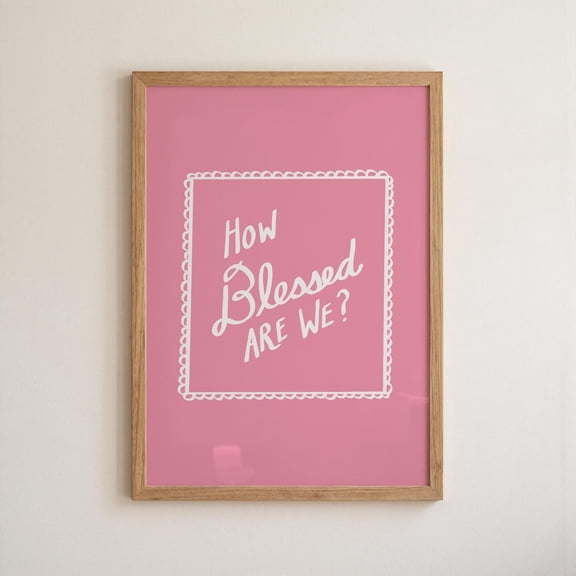 How Blessed Are We Christian Poster, Unframed Paper Poster 16x20in