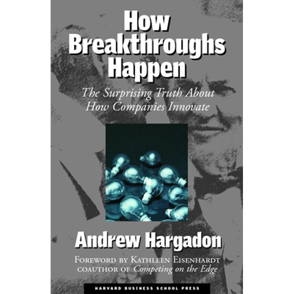 Pre-Owned How Breakthroughs Happen: The Surprising Truth about How Companies Innovate (Hardcover) 1578519047 9781578519040