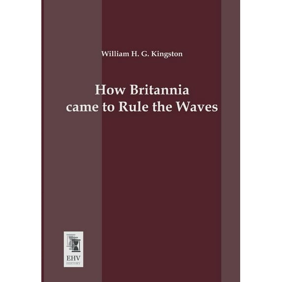How Britannia Came to Rule the Waves (Paperback)
