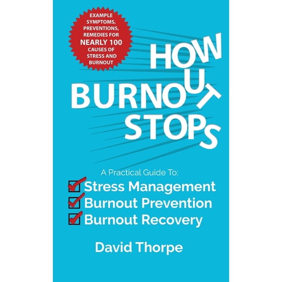 How Burnout Stops: A Practical Guide to Stress Management, Burnout Prevention and Burnout Recovery, (Paperback)