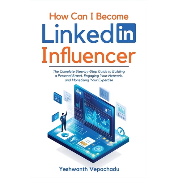 How Can I Become LinkedIn Influencer?: The Complete Step-by-Step Guide to Building a Personal Brand, Engaging Your Netwo, (Paperback)