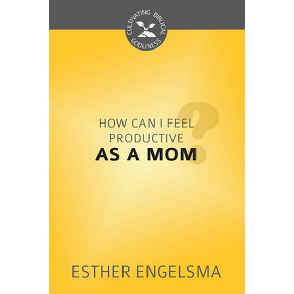 Pre-Owned How Can I Feel Productive as a Mom? (Paperback) 1601785844 9781601785848