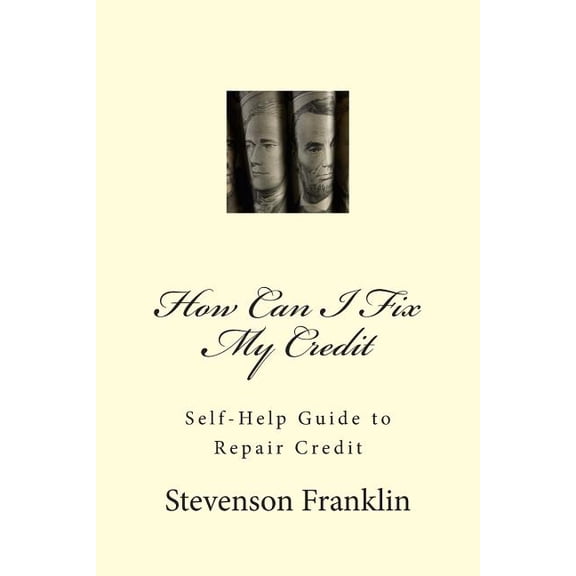 How Can I Fix My Credit : Self-Help Guide to Repair Credit