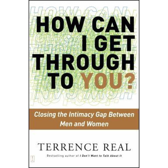 Pre-Owned How Can I Get Through to You?: Closing the Intimacy Gap Between Men and Women (Paperback) 0684868784 9780684868783