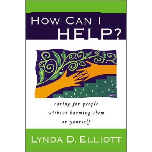 Pre-Owned How Can I Help?: Caring for People Without Harming Them or Yourself, 9780800793159, 0800793153, Paperback,