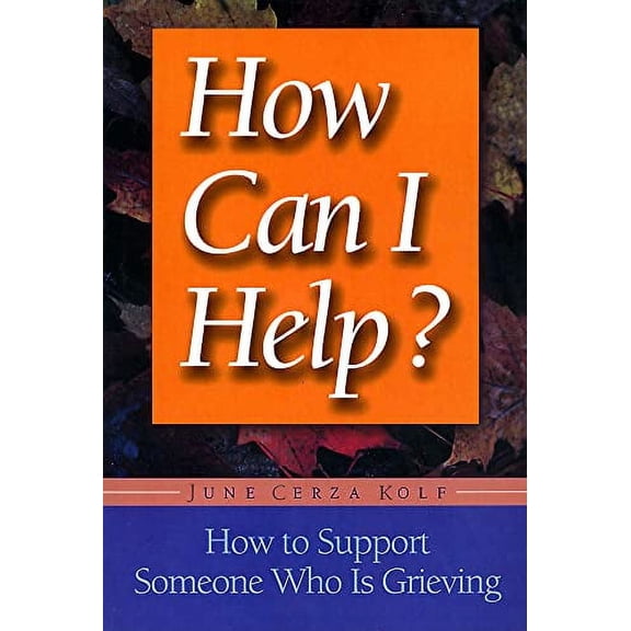 Pre-Owned How Can I Help?: How to Support Someone Who Is Grieving (Paperback) 1555611877 9781555611873