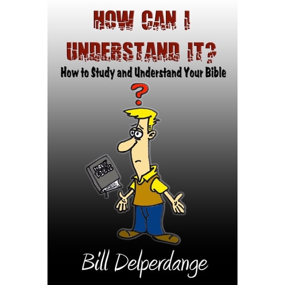 How Can I Understand It?: How to Study and Understand Your Bible, (Paperback)