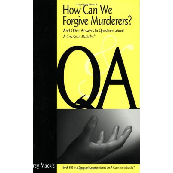 Pre-Owned How Can We Forgive Murderers?: And Other Answers to Questions about a Course in Miracles (Paperback) 1886602212 9781886602212