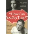 thumbnail image 1 of Pre-Owned How Can You Say That: What to Say to Your Daughter When One of You Just Said Something Awful, 9781584857709, 1584857706, Paperback,, 1 of 1