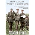 thumbnail image 1 of How Canada Won the Great War (Paperback), 1 of 1