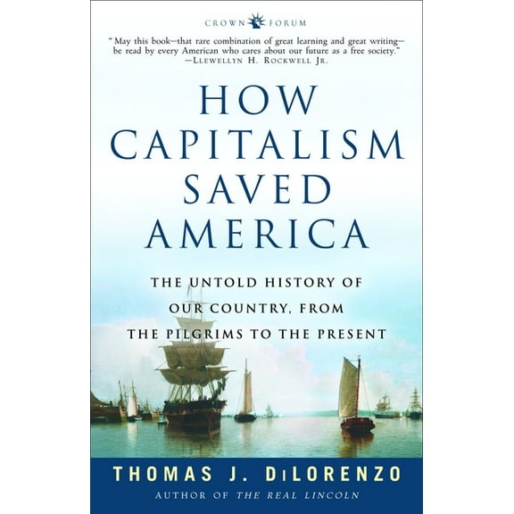 How Capitalism Saved America : The Untold History of Our Country, from the Pilgrims to the Present (Paperback)