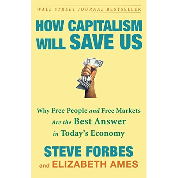 Pre-Owned How Capitalism Will Save Us: Why Free People and Free Markets Are the Best Answer in Today's Economy (Paperback) 0307463109 9780307463104