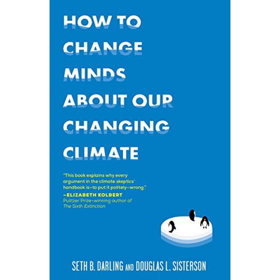 Pre-Owned How to Change Minds about Our Changing Climate (Paperback) 1615192239 9781615192236