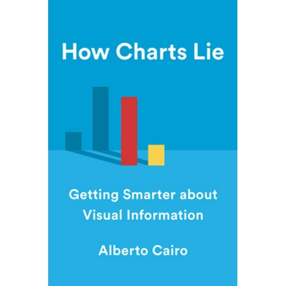 Pre-Owned How Charts Lie: Getting Smarter about Visual Information (Hardcover) 1324001569 9781324001560