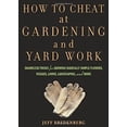 thumbnail image 1 of Pre-Owned How to Cheat at Gardening and Yard Work: Shameless Tricks for Growing Radically Simple Flowers, Veggies, Lawns, Landscaping, and More (Paperback) 1594869596 9781594869594, 1 of 1