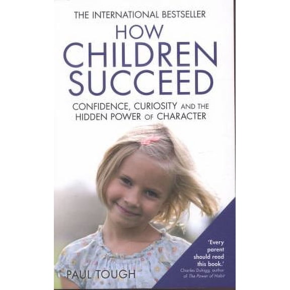 Pre-Owned How Children Succeed: Confidence, Curiosity and the Hidden Power of Character (Paperback) 0099588757 9780099588757