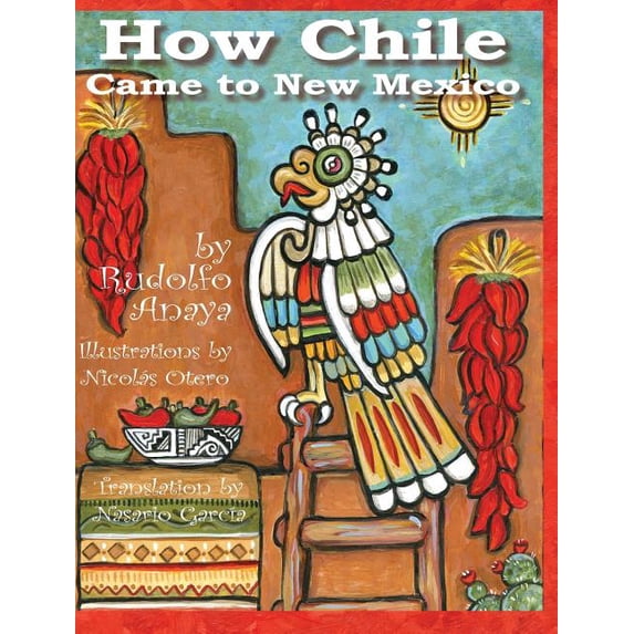 How Chile Came to New Mexico =: Como Llego El Chile a Nuevo Mexico (Hardcover) by Rudolfo A Anaya, Garcia Nasario