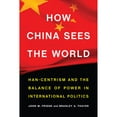 thumbnail image 1 of Pre-Owned How China Sees the World: Han-Centrism and the Balance of Power in International Politics (Hardcover) 1612349838 9781612349831, 1 of 1