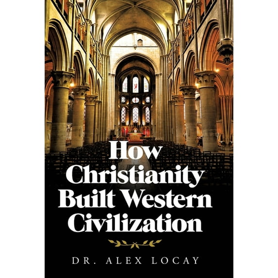 How Christianity Built Western Civilization